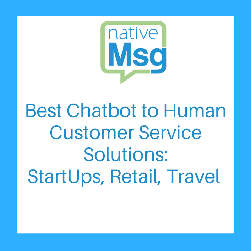 Best Chatbot to Human Customer Service Solutions for StartUps, Retail, Travel image. Blue border with blue and green nativeMsg logo on top. 