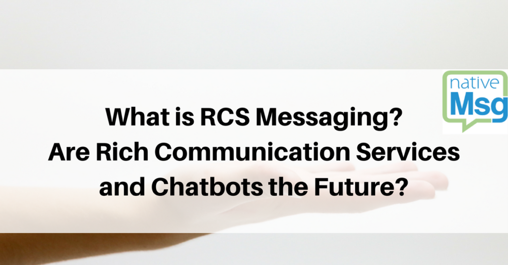 What is RCS Messaging? Hand palm out extended from the left with overlay of title What is RCS Messaging? Are RCS and Chatbots the Future?
