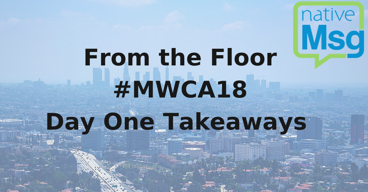 MWCA18 Day One Takeaways
